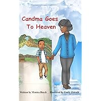 Candma Goes to Heaven: A Family's Journey through the Loss of a Grandparent, Understanding Grief, Remembering and Cherishing Memories. Candma Goes to Heaven: A Family's Journey through the Loss of a Grandparent, Understanding Grief, Remembering and Cherishing Memories. Kindle Paperback Audible Audiobook