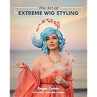 The Art of Extreme Wig Styling The Art of Extreme Wig Styling Paperback Kindle