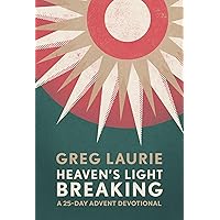 Heaven's Light Breaking: A 25-Day Advent Devotional Heaven's Light Breaking: A 25-Day Advent Devotional Hardcover Audible Audiobook Kindle