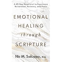 Emotional Healing Through Scripture : A 40-Day Devotional to Experience Restoration, Recovery, and Peace (Faith Series Book 1) Emotional Healing Through Scripture : A 40-Day Devotional to Experience Restoration, Recovery, and Peace (Faith Series Book 1) Paperback Kindle