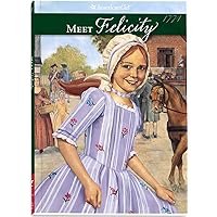 Meet Felicity (The American Girls Collection, Book 1) Meet Felicity (The American Girls Collection, Book 1) Paperback Kindle Hardcover