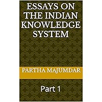 Essays on the Indian Knowledge System: Part 1