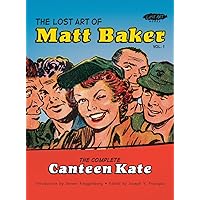 The Lost Art of Matt Baker Vol. 1: The Complete Canteen Kate The Lost Art of Matt Baker Vol. 1: The Complete Canteen Kate Hardcover Paperback