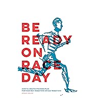 Be Ready on Race Day: How to Create a Custom Training Plan for Your Next Marathon or Half Marathon
