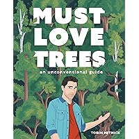 Must Love Trees: An Unconventional Guide Must Love Trees: An Unconventional Guide Hardcover Kindle