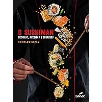 O sushiman: técnicas, receitas e segredos (Portuguese Edition) O sushiman: técnicas, receitas e segredos (Portuguese Edition) Kindle Paperback