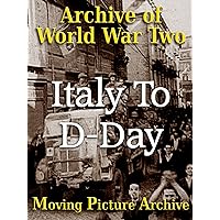 Archive of World War Two - Italy To D-Day