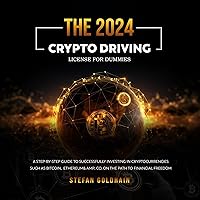 The 2024 Crypto Driver's License for Dummies: A Step-by-Step Guide to Successfully Investing in Cryptocurrencies Such as Bitcoin, Ethereum & Co, on the Path to Financial Freedom The 2024 Crypto Driver's License for Dummies: A Step-by-Step Guide to Successfully Investing in Cryptocurrencies Such as Bitcoin, Ethereum & Co, on the Path to Financial Freedom Audible Audiobook
