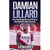 Damian Lillard: The Inspiring Story of One of Basketball's Star Guards (Basketball Biography Books) Damian Lillard: The Inspiring Story of One of Basketball's Star Guards (Basketball Biography Books) Paperback Audible Audiobook Kindle Hardcover