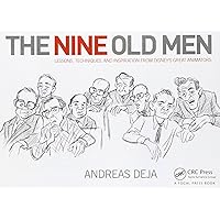 The Nine Old Men: Lessons, Techniques, and Inspiration from Disney's Great Animators: Lessons, Techniques, and Inspiration from Disney's Great Animators