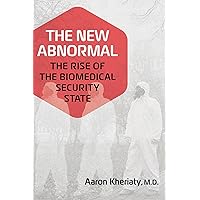 The New Abnormal: The Rise of the Biomedical Security State The New Abnormal: The Rise of the Biomedical Security State Hardcover Kindle Audible Audiobook Audio CD