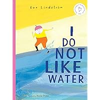 I Do Not Like Water I Do Not Like Water Hardcover Kindle