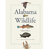 Alabama Wildlife, Volume 5 Alabama Wildlife, Volume 5 Kindle Hardcover