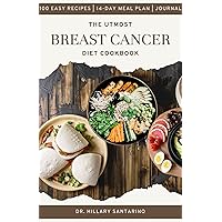 THE UTMOST BREAST CANCER DIET COOKBOOK: An Ideal Diet Guide and Nutrition Therapy with Healthy Anti-Cancer Recipes for Treatment and Recovery. THE UTMOST BREAST CANCER DIET COOKBOOK: An Ideal Diet Guide and Nutrition Therapy with Healthy Anti-Cancer Recipes for Treatment and Recovery. Kindle Hardcover Paperback