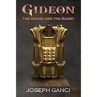 Gideon: The Sound And The Glory (The Empire of Israel Book 1) Gideon: The Sound And The Glory (The Empire of Israel Book 1) Kindle Paperback Audible Audiobook Hardcover