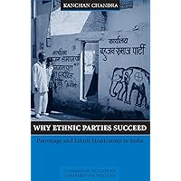 Why Ethnic Parties Succeed: Patronage and Ethnic Head Counts in India (Cambridge Studies in Comparative Politics) Why Ethnic Parties Succeed: Patronage and Ethnic Head Counts in India (Cambridge Studies in Comparative Politics) eTextbook Hardcover Paperback