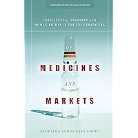 Of Medicines and Markets: Intellectual Property and Human Rights in the Free Trade Era (Stanford Studies in Human Rights) Of Medicines and Markets: Intellectual Property and Human Rights in the Free Trade Era (Stanford Studies in Human Rights) Kindle Hardcover Paperback