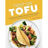 Twist on Tofu: 52 Fresh and Unexpected Vegetarian Recipes, from Tofu Tacos and Quiche to Lasagna, Wings, Fries, and More Twist on Tofu: 52 Fresh and Unexpected Vegetarian Recipes, from Tofu Tacos and Quiche to Lasagna, Wings, Fries, and More Paperback Kindle