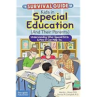 The Survival Guide for Kids in Special Education (And Their Parents): Understanding What Special Ed Is & How It Can Help You The Survival Guide for Kids in Special Education (And Their Parents): Understanding What Special Ed Is & How It Can Help You Paperback