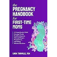 The Pregnancy Handbook for First-Time Moms: A Comprehensive Guide Covering Weekly Fetal Development, Maternal Changes, Prenatal Tests, and Making Informed Decisions The Pregnancy Handbook for First-Time Moms: A Comprehensive Guide Covering Weekly Fetal Development, Maternal Changes, Prenatal Tests, and Making Informed Decisions Kindle Audible Audiobook Hardcover Paperback