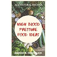 High Blood Pressure Food Ideas High Blood Pressure Food Ideas Kindle Paperback