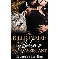 The Billionaire Alpha's Assistant: An Instalove Shifter Romance (Billionaire Alphas of Aspen Book 1)