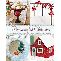 Handcrafted Christmas: Ornaments, Decorations, and Cookie Recipes to Make at Home Handcrafted Christmas: Ornaments, Decorations, and Cookie Recipes to Make at Home Kindle Hardcover