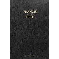 Francis of the Filth Francis of the Filth Paperback Kindle Hardcover