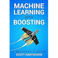 Machine Learning With Boosting: A Beginner's Guide