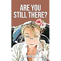 Are you still there? Are you still there? Kindle Paperback