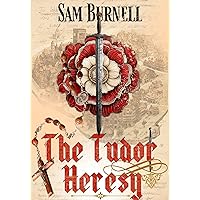 The Tudor Heresy: Mercenary For Hire: A Medieval Historical Fiction Novel (Mercenary For Hire Series) (Richard Fitzwarren Tudor Historical)