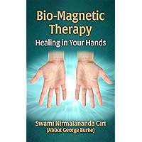 Bio-Magnetic Therapy: Healing in Your Hands Bio-Magnetic Therapy: Healing in Your Hands Kindle Paperback