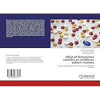 Effect of formulation variables on diclofenac sodium matrices: Use of natural polymers in sustained drug delivery systems Effect of formulation variables on diclofenac sodium matrices: Use of natural polymers in sustained drug delivery systems Paperback