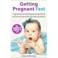 Getting Pregnant: Getting Pregnant Fast...in 3 Months or Less! - The Essential ‘How to Get Pregnant Fast Guide’ that will Turn Your Dream of Having a Baby ... (Getting Pregnant Series Book 1) Getting Pregnant: Getting Pregnant Fast...in 3 Months or Less! - The Essential ‘How to Get Pregnant Fast Guide’ that will Turn Your Dream of Having a Baby ... (Getting Pregnant Series Book 1) Kindle Paperback