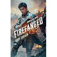 FIREFANGED: A Dark Fantasy Adventure Novel (Demon in Exile Saga Book 1) FIREFANGED: A Dark Fantasy Adventure Novel (Demon in Exile Saga Book 1) Kindle Paperback