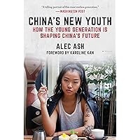 China's New Youth: How the Young Generation Is Shaping China's Future China's New Youth: How the Young Generation Is Shaping China's Future Paperback Kindle