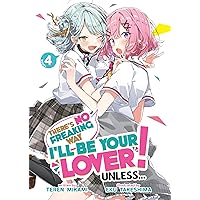 There's No Freaking Way I'll be Your Lover! Unless... (Light Novel) Vol. 4 There's No Freaking Way I'll be Your Lover! Unless... (Light Novel) Vol. 4 Kindle Paperback