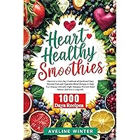 HEART HEALTHY SMOOTHIE: A 1000-Day Cookbook of Quick and Easy Natural Fruit and Vegetable Blend Recipes to Help You Cleanse, Detoxify, Fight Diseases, Prevent Heart Failure, and Live a Long Life. HEART HEALTHY SMOOTHIE: A 1000-Day Cookbook of Quick and Easy Natural Fruit and Vegetable Blend Recipes to Help You Cleanse, Detoxify, Fight Diseases, Prevent Heart Failure, and Live a Long Life. Kindle Paperback
