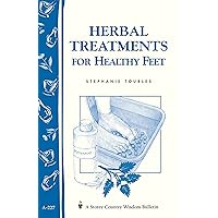Herbal Treatments for Healthy Feet: Storey Country Wisdom Bulletin A-227 Herbal Treatments for Healthy Feet: Storey Country Wisdom Bulletin A-227 Kindle Paperback