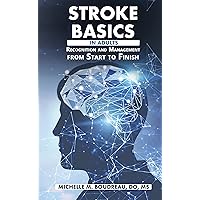 Stroke Basics in Adults: Recognition and Management from Start to Finish Stroke Basics in Adults: Recognition and Management from Start to Finish Kindle Paperback