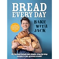 Bread Every Day: Bake With Jack Bread Every Day: Bake With Jack Hardcover Kindle