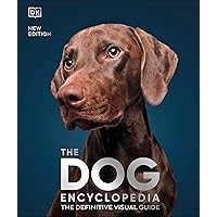The Dog Encyclopedia (DK Pet Encyclopedias) The Dog Encyclopedia (DK Pet Encyclopedias) Hardcover Kindle