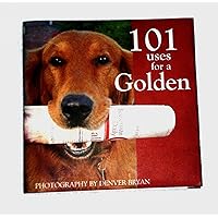 101 Uses for a Golden Retriever 101 Uses for a Golden Retriever Hardcover