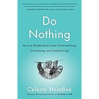 Do Nothing: How to Break Away from Overworking, Overdoing, and Underliving Do Nothing: How to Break Away from Overworking, Overdoing, and Underliving Audible Audiobook Paperback Kindle Hardcover