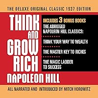 Think and Grow Rich: The Deluxe Original Classic 1937 Edition and More: Includes 3 Bonus Books—The Abridged Napoleon Hill Classics: Think Your Way to Wealth; The Master Key to Riches; The Magic Ladder to Success Think and Grow Rich: The Deluxe Original Classic 1937 Edition and More: Includes 3 Bonus Books—The Abridged Napoleon Hill Classics: Think Your Way to Wealth; The Master Key to Riches; The Magic Ladder to Success Audible Audiobook Kindle Paperback