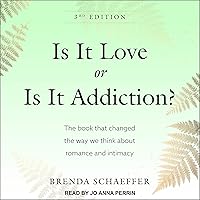 Is It Love or Is It Addiction?: The Book That Changed the Way We Think About Romance and Intimacy Is It Love or Is It Addiction?: The Book That Changed the Way We Think About Romance and Intimacy Audible Audiobook Paperback Kindle Hardcover Audio CD
