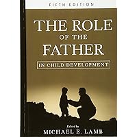 The Role of the Father in Child Development The Role of the Father in Child Development Hardcover