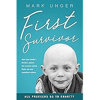 First Survivor: The Impossible Childhood Cancer Breakthrough First Survivor: The Impossible Childhood Cancer Breakthrough Kindle Paperback