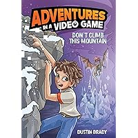 Don't Climb This Mountain: Adventures in a Video Game (Volume 2) Don't Climb This Mountain: Adventures in a Video Game (Volume 2) Hardcover Paperback