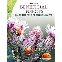Beneficial Insects: Bugs Helping Plants Survive (Team Earth) Beneficial Insects: Bugs Helping Plants Survive (Team Earth) Library Binding Paperback